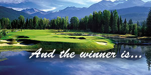 And the winner of the FREE GOLF in Whistler, BC is...